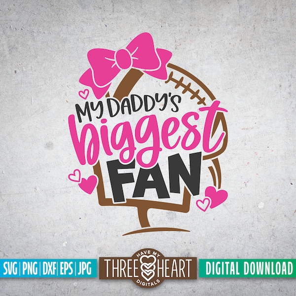 My Daddy's Biggest Fan SVG, Football Dad PNG, Daddy's Big Fan Shirt, Girl's Football SVG, Football Daugher