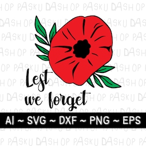 Lest We Forget SVG , Print for Remembrance Day ,Remembrance Day SVG, Poppy Svg, We Remember Svg, files for Cricut, Remembrance Day design