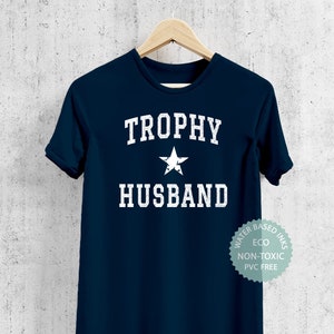 Trophy Husband Shirt, Gift for Husband, Funny Husband T Shirt, Anniversary Gift for Him, Valentines Gift For Him, Husband Valentine Gift