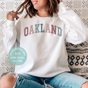 Oakland Sweatshirt, Oakland Sweater, Oakland Shirt, Oakland Gift, Cute Oakland Hoodie, California Souvenirs, Premium Unisex Crewneck