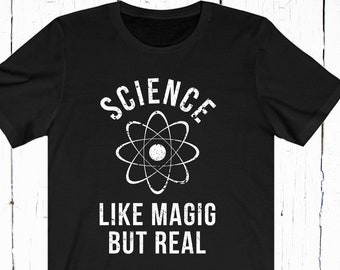 Science Like Magic But Real Shirt, Nerdy Atom Unisex Tee