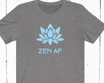 Zen AF T-shirt - Yoga Mantra Namaste Good Vibes Mindfulness Shirt Zen AF Tee Sayings Tees Funny Daughter Shirt Sassy Tee Birthday Gifts