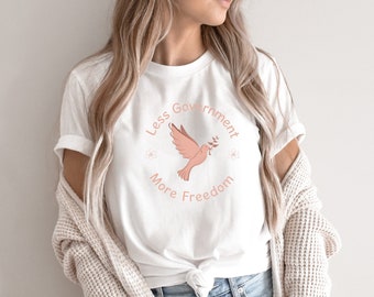 Less Government More Freedom Shirt, Women's Libertarian Tee, Liberty T-shirt, Free Thinker Patriot Independence Land Of Free T Shirt