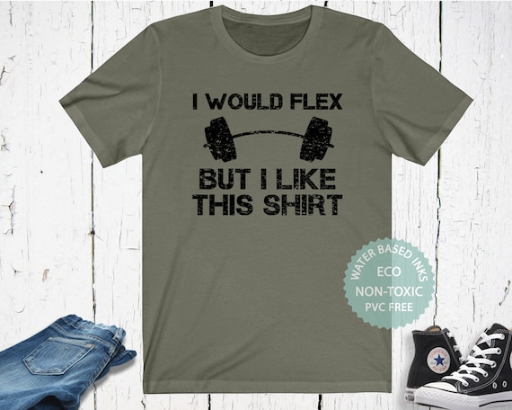 Funny Gym T-Shirt, I Would Flex, Soft Cotton Unisex Tee
