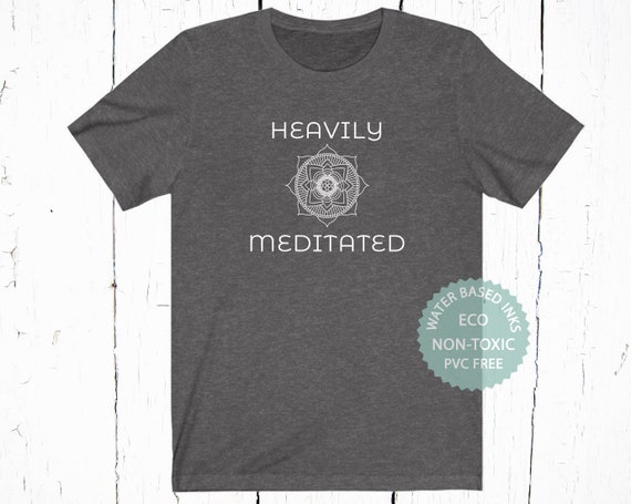 Heavily Meditated Zen Master Spiritual Yoga Inspired T-Shirt Heavily Meditated Zen Master Spiritual Yoga Inspired T-Shirt