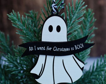 Ghost Christmas Ornament | All I want for Christmas is BOO | Creepmas Ornament | Spooky Holiday Ornament | Funny Christmas Ornament |