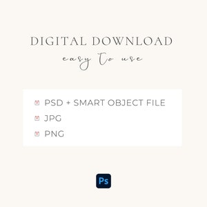May include: Digital download graphic with the text "DIGITAL DOWNLOAD easy to use" and a list of file types: PSD + SMART OBJECT FILE, JPG, PNG. The graphic also includes the Adobe Photoshop logo.