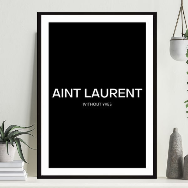 Designer Aint Laurent Imprimable, Marques de mode, Designer Wall Prints, Fashion Wall Art, Fashion Poster-Instant Download
