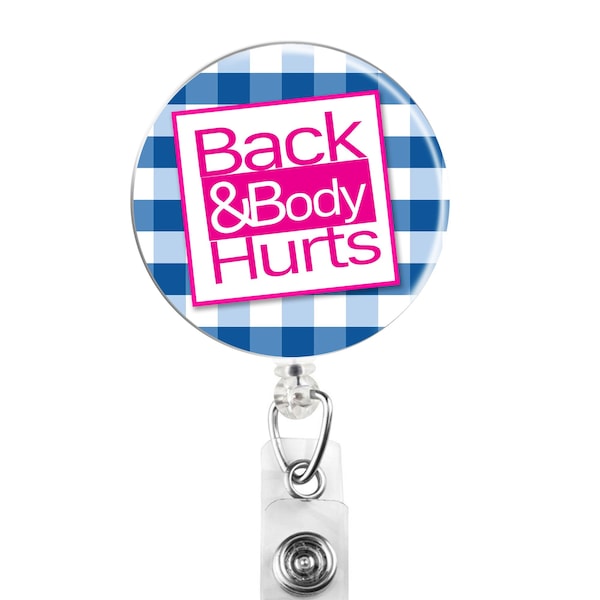 Back and Body Hurts badge holder, Humor badge reel, retractable, medical