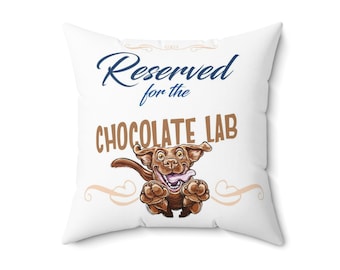 Reserved for the Chocolate Lab - Spun Polyester Square Pillow