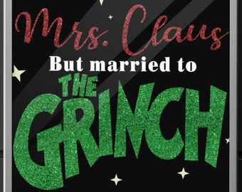 Download Funny Christmas Mrs Claus Married To The Grinch Svg Grinch Svg Mrs Claus Svg Art Collectibles Digital Prints Delage Com Br