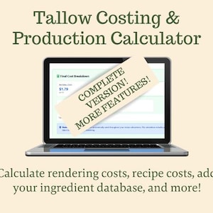 May include: A laptop displaying a "Tallow Costing & Production Calculator" interface. The screen shows a cost breakdown with a price of $1.79. A banner reads "COMPLETE VERSION! MORE FEATURES!" The text below says "Calculate rendering costs, recipe costs, add your ingredient database, and more!"