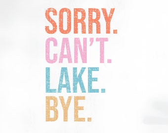 Sorry Cant Lake Bye PNG, Retro PNG Summer png Pink Lake Bum Sublimation Designs Smiley Shirt Girly png Lake png