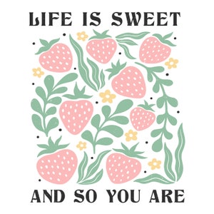Life Is Sweet And So Are You, Strawberry PNG, Inspirational Quotes PNG, Positive Quote Shirt, Mental Health Shirt, Stay Positive Shirt