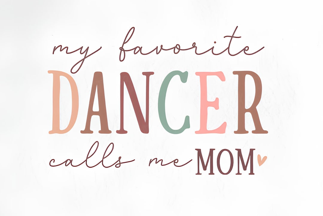My Favorite Dancer Calls Me Mom PNG, Dance Mom Svg, Dance Mom Shirt