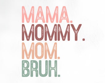 Mamma mamma mamma Bruh PNG, rolig mamma-t-shirt sublimeringsdesign, t-shirt PNG för kvinnor, mammaliv, moderskap png, mamma png, digital nedladdning