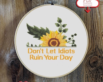 Inspirerend kruissteekpatroon zonnebloem | Laat idioten je dag niet verpesten | Snarky kruissteek | Geestige patronen | Zonnebloemen | Geel