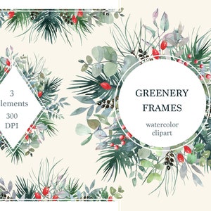 Op de afbeelding: Drie aquarel groene planten frames met een ronde, vierkante en ruitvorm. De frames zijn versierd met groene bladeren, dennennaalden en rode bessen. De tekst "GREENERY FRAMES" en "watercolor clipart" is in de afbeelding opgenomen.