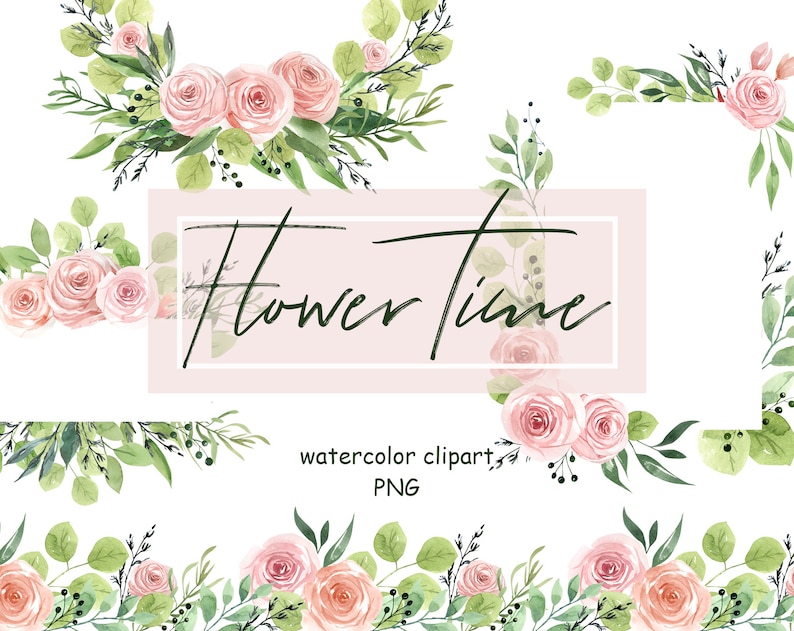 May include: Watercolor clipart of pink roses and green leaves with the text "Flower Time" and "watercolor clipart, PNG".