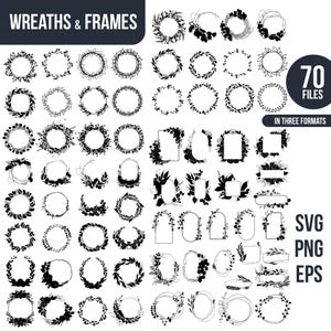 May include: A collection of 70 black and white wreath and frame designs in SVG, PNG, and EPS formats. The designs include various floral and leaf wreaths, along with rectangular, oval, and arched frames, perfect for digital art projects.