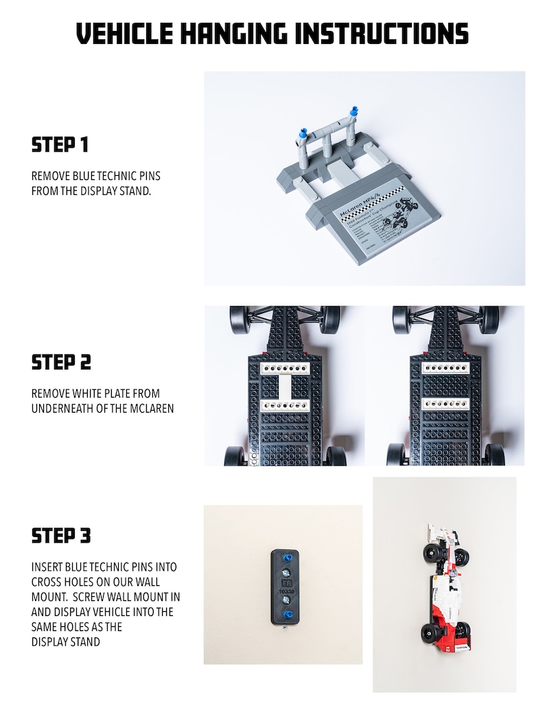 May include: Instructions for hanging a Lego McLaren Formula 1 car on a wall. The instructions show how to remove the white plate from the bottom of the car, insert blue technic pins into the cross holes on the wall mount, and screw the wall mount into the display stand.