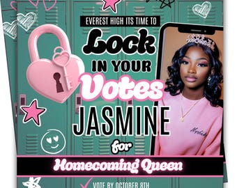 May include: A teal and pink graphic for a Homecoming Queen campaign. The design features a pink heart-shaped lock and key, stars, and the text "Lock in Your Votes Jasmine for Homecoming Queen." A photo of a young woman wearing a crown is also included.