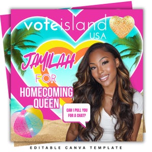 May include: A pink and teal graphic with the text "vote island USA" and "JAMILAH FOR HOMECOMING QUEEN." A woman with long brown hair is featured. A speech bubble says, "CAN I PULL YOU FOR A CHAT?" A beach ball is in the corner. The words "EDITABLE CANVA TEMPLATE" are at the bottom.