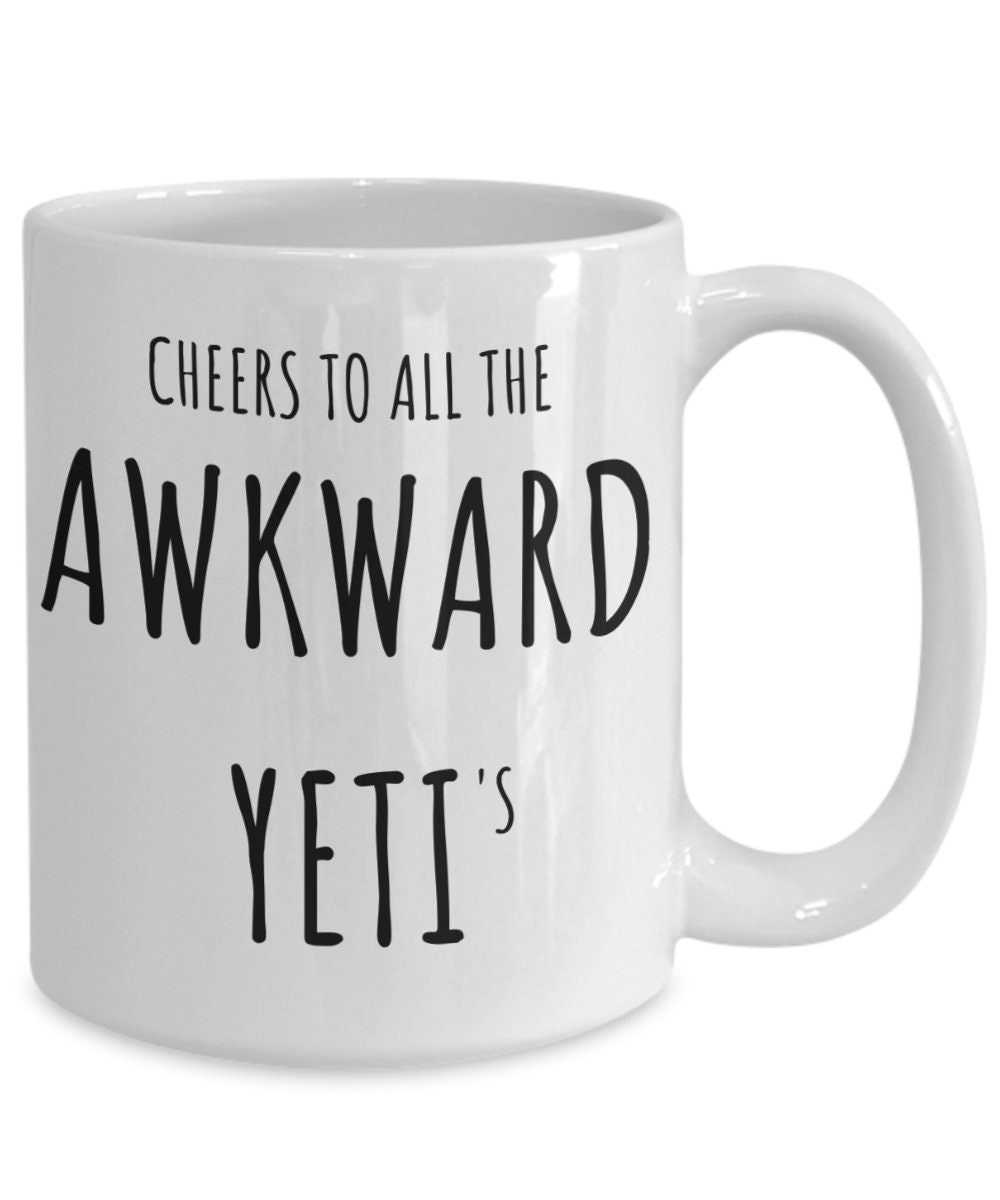 Awkward Mug/the Awkward Yeti Mug/awkward Yeti Mug/teen Gifts for