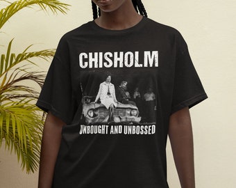 Shirley Chisholm, Unbought, Unbossed,  T-Shirt, Hoodie