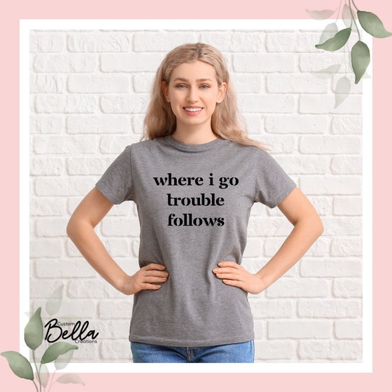 Where I Go Trouble Follows and Trouble Tshirt Set | Parent & Child Shirt Set | Matching Tees for kids and parents | Playful Shirt Set