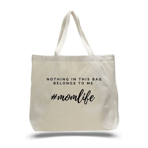 Nothing in this bag belongs to me #momlife | Large Tote Bag | Momlife Tote Bag | Mother’s Day Tote Bag