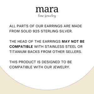 May include: A white background with the text "mara fine jewelry". The text states that all earring parts are made from solid 925 sterling silver. The earring heads may not be compatible with stainless steel or titanium backs from other sellers.