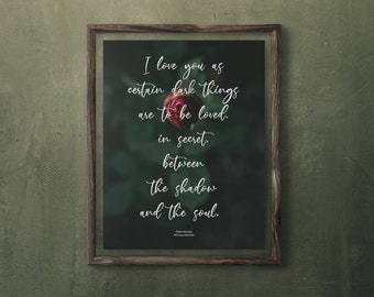 I love you as certain dark things... Quote Print | Pablo Neruda | Book Quote Printables | Downloadable Quote Prints