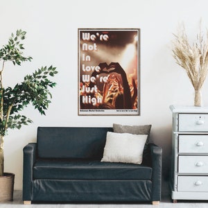 We&#39;re Not In Love We&#39;re Just High Poster, Song Lyrics Wall Art, Groovy Poster, Retro Poster