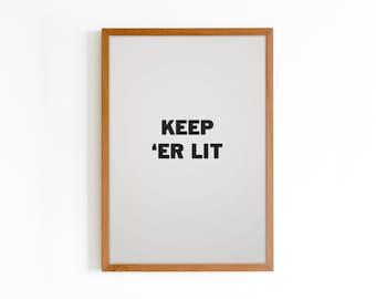 Keep 'Er Lit | Black on White | Motivational Poster | Irish Phrase | Wall Art | Home Decor | Printable Poster | Digital Download