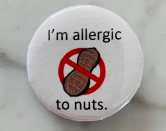I’m allergic to nuts Pin Badges (choose size). Warning of intolerance pin badge. Adults and children - school trips/visits, tolerance, care