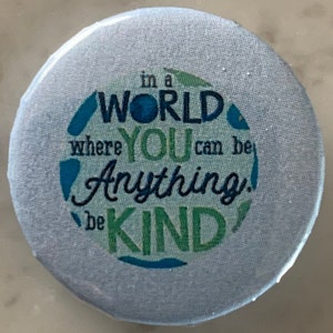 Be Kind (3) Pin Badge (choose size). Wellbeing / mental health / motivation / happiness / encouragement / inspiration / kindness / wear,love