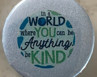 Be Kind (3) Pin Badge (choose size). Wellbeing / mental health / motivation / happiness / encouragement / inspiration / kindness / wear,love