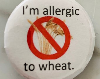 I’m allergic to wheat Pin Badges (choose size). Warning of intolerance pin badge. Adults and children - school trips, visits, tolerance
