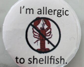 I’m allergic to shellfish Pin Badges (choose size). Warning of intolerance pin badge. Adults and children - school trips, visits, tolerance
