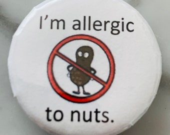 I’m allergic to nuts (kids) Pin Badges (choose size). Warning of intolerance pin badge. Adults and children - school trips/visits, tolerance