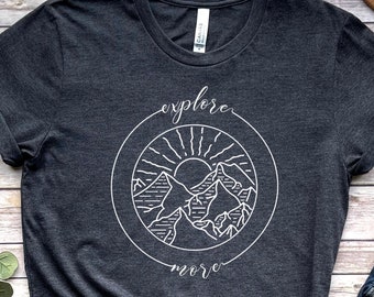 Explore More Shirt - Wanderlust T Shirt - Mountain TShirt - Outdoorsy Gift - Hiking Tee - Nature Lover Gift