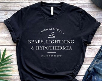 Bears, Lightning, and Hypothermia Funny Nature Camping Shirt - Adventure Awaits Tee - Nature Lover Gifts