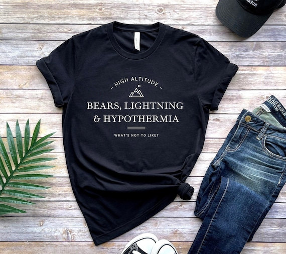 Bears, Lightning, and Hypothermia Funny Nature Camping Shirt - Adventure Awaits Tee - Nature Lover Gifts