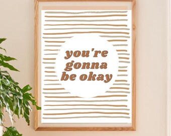 You're Gonna Be Okay Printable Wall Art, Digital Print Wall Art, Typography Wall Art, Boho Art, Abstract, Instant Download Minimalist