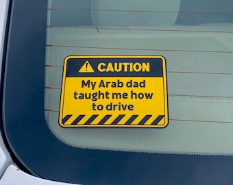 Caution My Arab Dad Taught Me How to Drive Bumper Sticker, Arab Bumper Sticker, Funny Bumper Sticker, Car Sticker