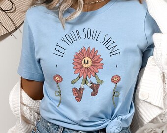 Let Your Soul Shine Tshirt Cute Flower Shirt Inspirational Tee Womens Graphic Tee Positive Vibes Shirt Cute T-shirts for Women