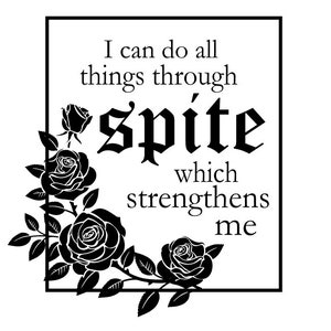 All Things Through Spite SVG PNG Digital File