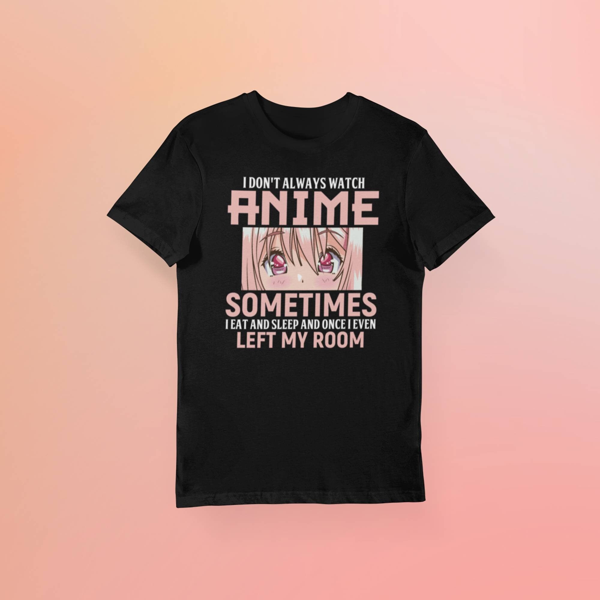 I Don't Always Watch Anime T-shirt Funny Anime Shirt - Etsy Ireland I Don't Always Watch Anime T-shirt Funny Anime Shirt - Etsy Ireland
