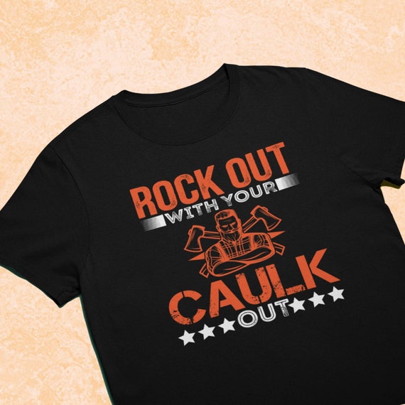 Caulk Out Backhoe T-shirt Construction 